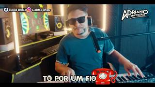 TÔ POR UM FIO / ADRIANO BATIDÃO O REI DA NOITE / LANÇAMENTO XOTÃO DA ROÇA 2026