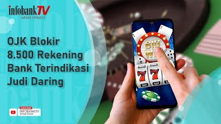 OJK BLOKIR 8.500 REKENING BANK TERINDIKASI JUDI DARING