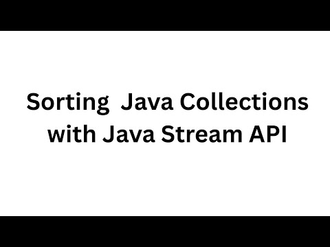 Sorting  Java Collections with Java Stream API