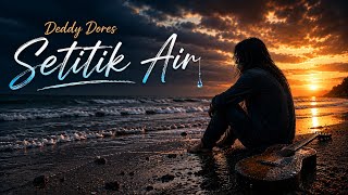 Setitik Air _Doddy Dores Lyirik musik