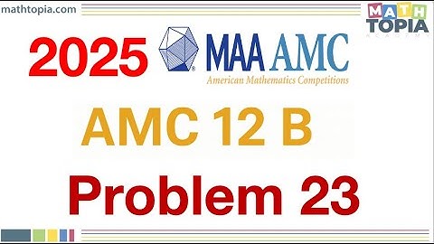 2025  AMC 12B Problem 23 Solution