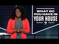 What Do You Have In Your House? | SHERITA HARKNESS
