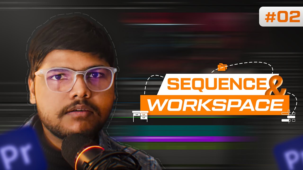 Workspace & Sequence Explained | File Organization | Class 02 | Premiere Pro