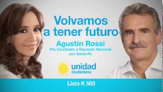 Volvamos A Tener Futuro- Agustín Rossi Al Congreso-Unidad Ciudadana Santa Fe