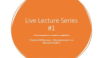 Live Lecture Series #1: Practical Differences - Microprocessors vs Microcontrollers