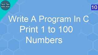 Write A Program In C print 1 to 100 numbers using for loop