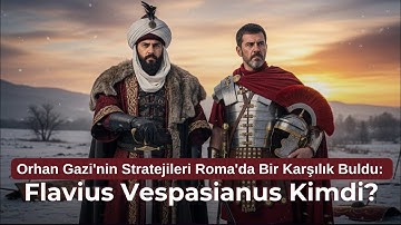 Dizi İzleyicisi Şaşıracak!  Orhan Gazi ve Flavius Vespasianus