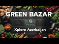 Yashil Bazar - Xplore Azerbaijan S1E9