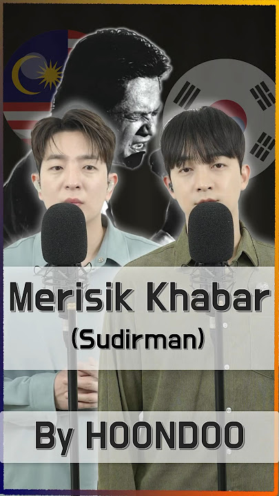 [COVER] 'Merisik Khabar’ (MY & KOR Ver) - ‘Sudirman 🇲🇾’ by HoonDoo🇰🇷
