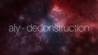 ALY - DECONSTRUCTION