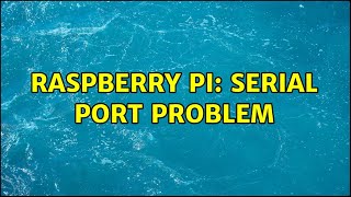 Raspberry Pi: serial port problem