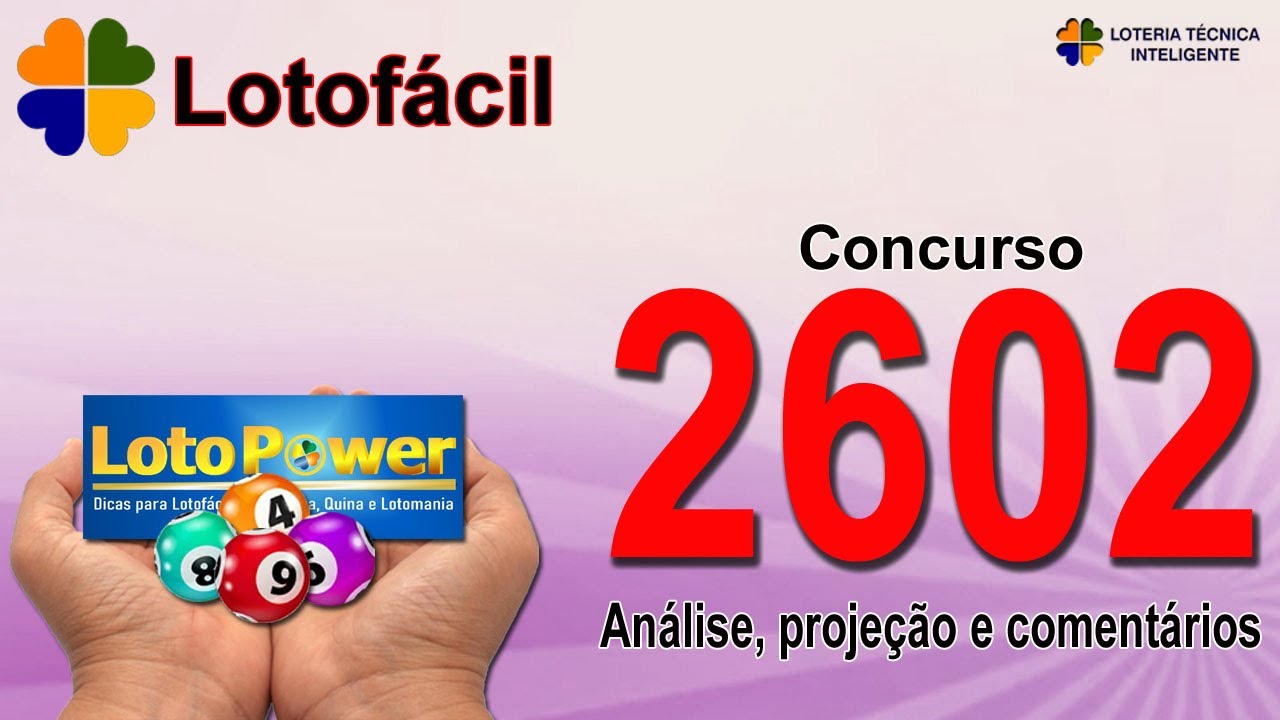 ANÁLISE E PROJEÇÃO PARA O CONCURSO 2602 DA LOTOFÁCIL