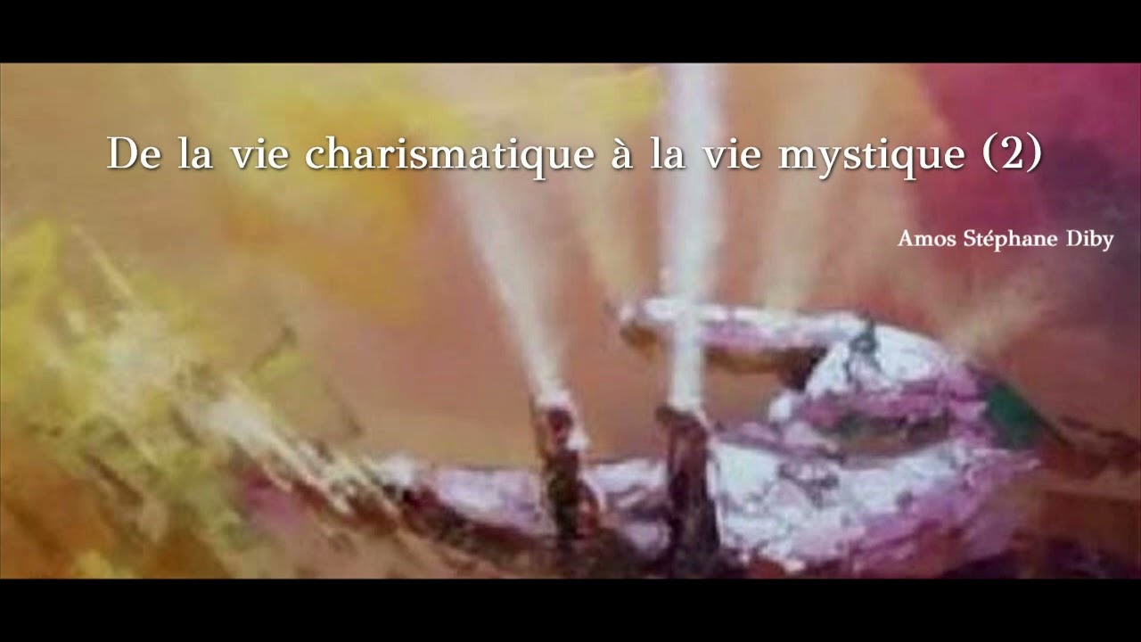 Session: De la vie charismatique à la vie mystique (2)