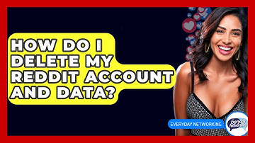 How Do I Delete My Reddit Account And Data? - Everyday-Networking