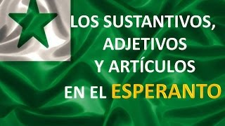 ESPERANTO (LECCIÓN 2) LOS SUSTANTIVOS, ADJETIVOS Y ARTÍCULOS