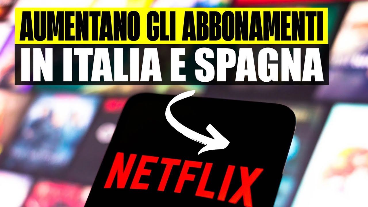 NETFLIX AUMENTANO I PREZZI DEGLI ABBONAMENTI IN ITALIA E SPAGNA: L ...