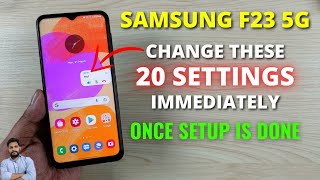 Samsung F23 5G : Change These 20 Settings Immediately Once Setup Is Done