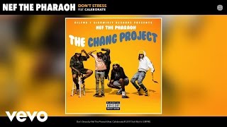 Watch Nef The Pharaoh Dont Stress feat Caleborate video