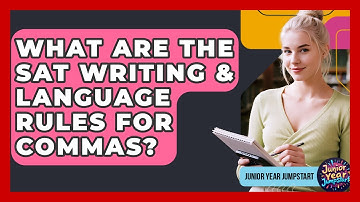 What Are The SAT Writing & Language Rules For Commas? - Junior Year Jumpstart