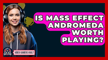Is Mass Effect Andromeda Worth Playing? - Video Gamers Vault