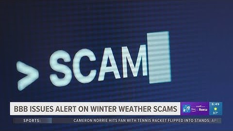 Better Buisness Bureau alerts public winter weather scams