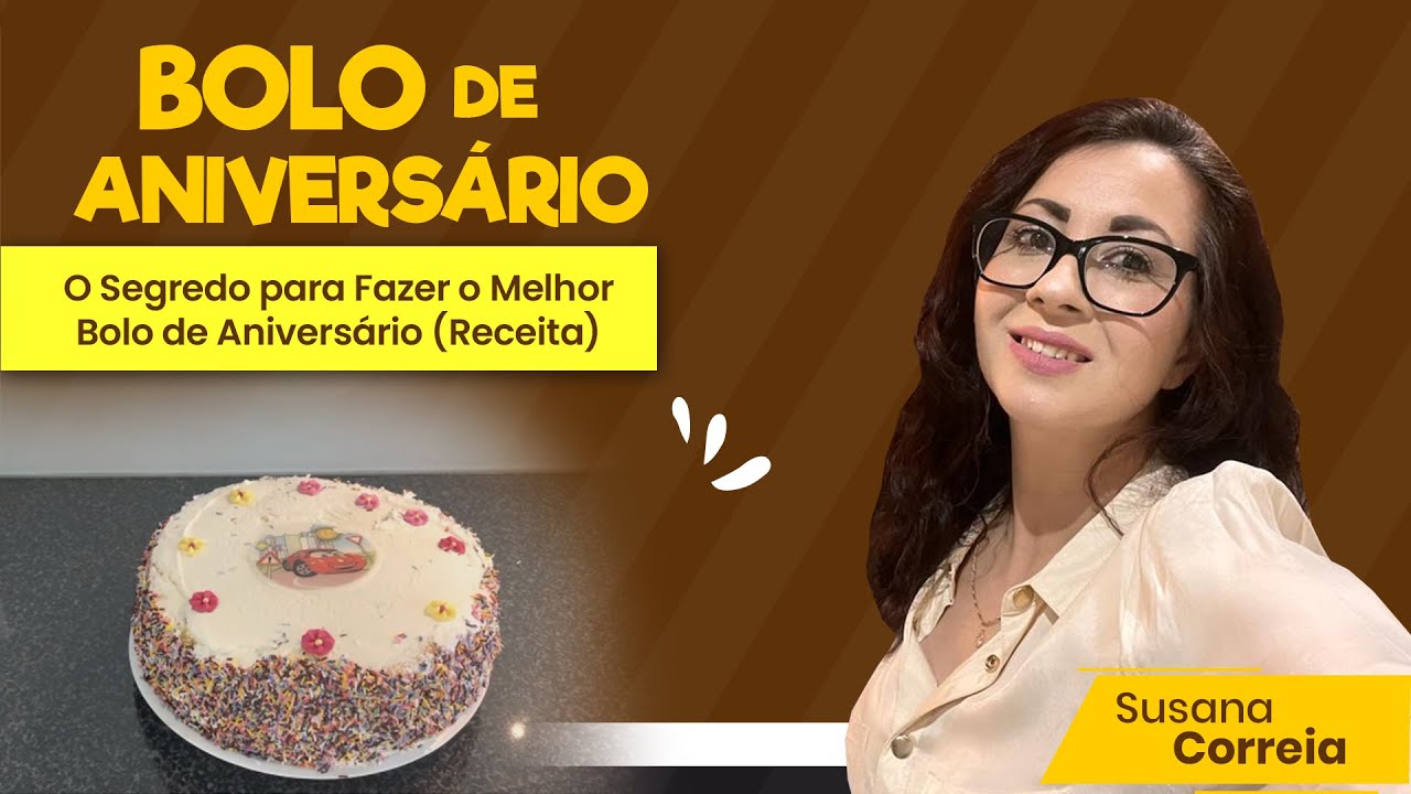 COMO FAZER BOLO DE ANIVERSÁRIO | receitas da susana correia