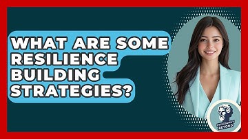 What Are Some Resilience Building Strategies? - Philosophy Beyond
