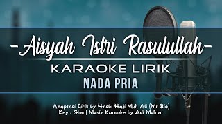 Aisyah Istri Rasulullah | Karaoke Lirik | Nada Pria (Cowok) [Male Key] | Musik Versi Adam Cover