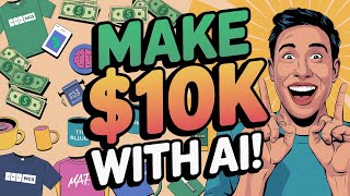 Make 10,000Month Selling T-Shirts, Mugs More With Ai Using