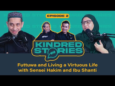 EP2 | Futtuwa and Living a Virtuous Life with Sensei Hakim and Ibu Shanti