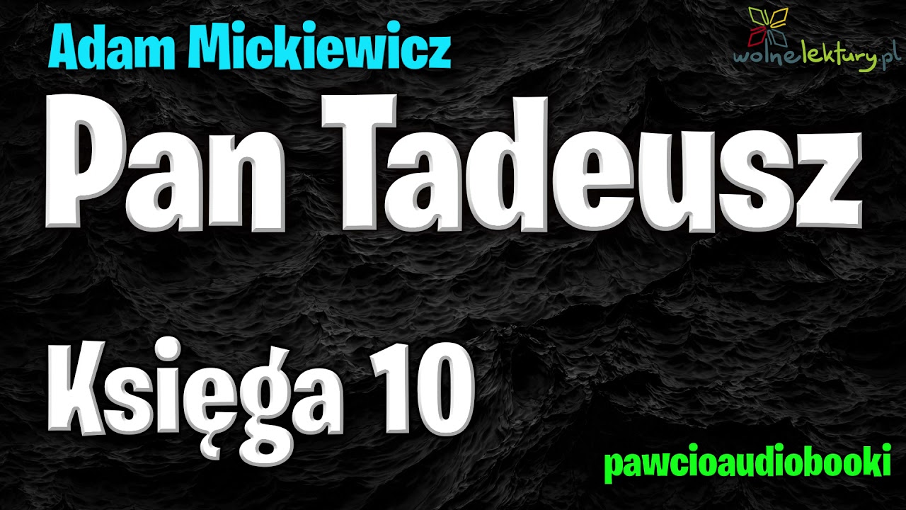 Pan Tadeusz Księga 10 środki Stylistyczne Pan Tadeusz | Księga 10 | Adam Mickiewicz | Audiobook za darmo | - YouTube