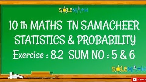 TN 10th MATHS EX:8.2 SUM:5 & 6 (STATISTICS & PROBABILITY) TN SAMACHEER NEW SYLLABUS -2020.