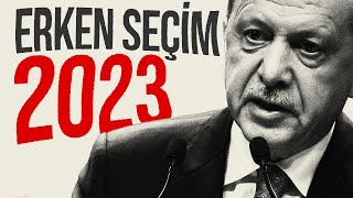 ERKEN SEÇİME GİDİYORUZ! | 2023