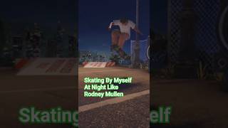 Skating By Myself At Night Like Rodney Mullen
