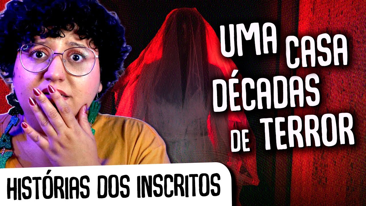 HISTÓRIAS DOS INSCRITOS | RELATOS DE CASAS MAL-ASSOMBRADAS
