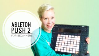 Ableton Push 2 - Start Producing! - 5 Tips for Beginners