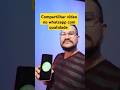 Como compartilhar vídeo no WhatsApp com qualidade #dicacelular #whatsapp #tecnologia