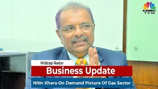 Nitin Khara Of Confidence Petroleum Speaks On The Demand Picture In The Sector | Midcap Radar