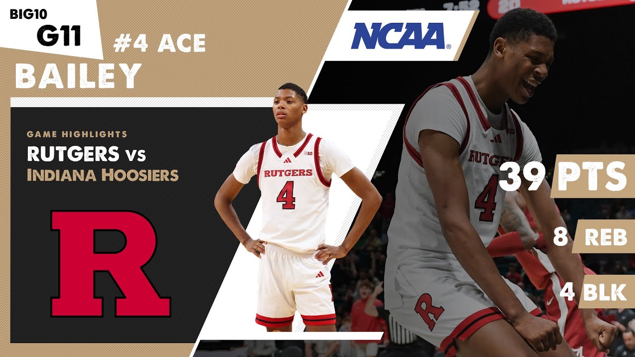 ACE BAILEY 39 PTS & 8 REB CAREER NIGHT Rutgers Scarlet Knights vs Indiana Hoosiers