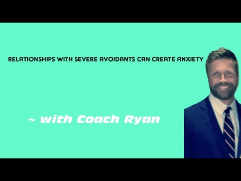 Relationships with severe avoidants can create ANXIETY
