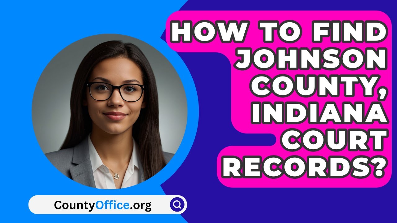 How To Find Johnson County, Indiana Court Records? - CountyOffice.org
