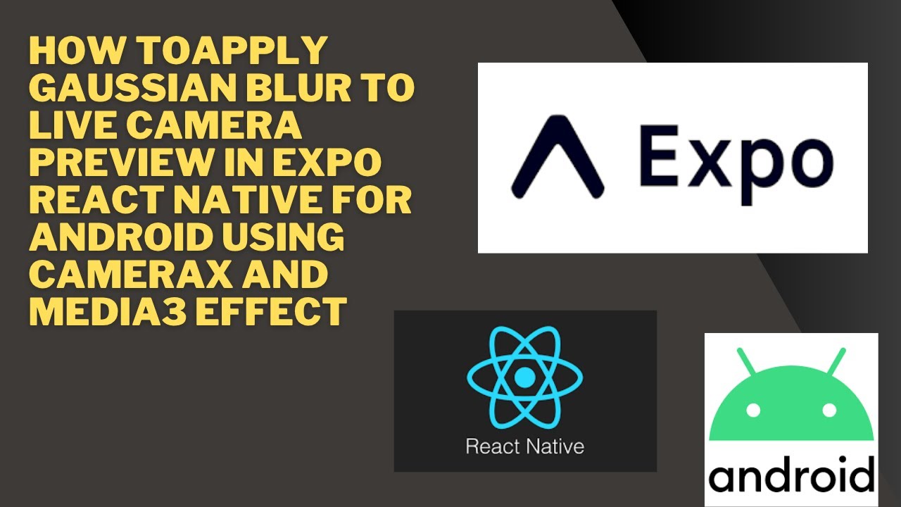 How toApply Gaussian Blur To Live Camera PREVIEW in Expo React Native ...