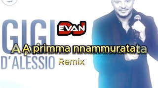 A primma nnammurata Dj Evan disco Remix Gigi D'Alessio iscriviti gratis al canale per supportarmi