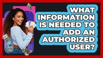 What Information Is Needed to Add an Authorized User?