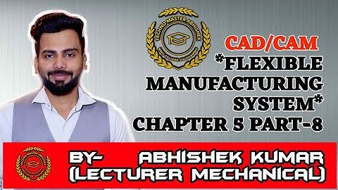 LECTURE-35# (FMS)FLEXIBLE MANUFACTURING SYSTEM_(CH.5,PART-8) ##CAD/CAM#MECH.ENGG.4thSEM
