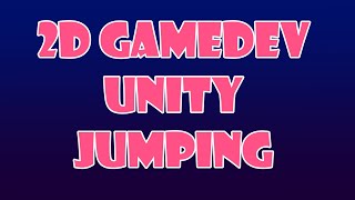 2D game in unity: Jumping using physics #2