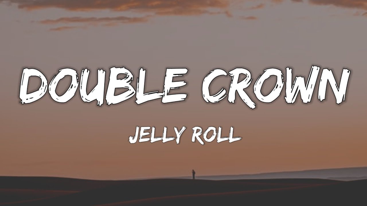 Jelly Roll - Double Crown (Lyrics)