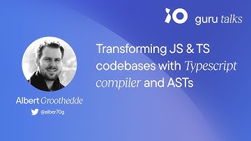 Transforming JS & TS codebases with Typescript compiler and ASTs - Albert Groothedde | GURU TALKS