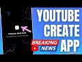 Breaking News - YouTube Create App Expansion