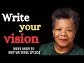 WRITE YOUR VISION MAYA ANGELOU